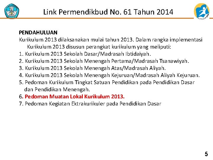 Link Permendikbud No. 61 Tahun 2014 PENDAHULUAN Kurikulum 2013 dilaksanakan mulai tahun 2013. Dalam