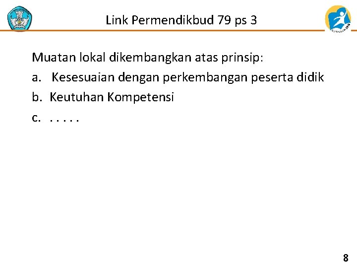 Link Permendikbud 79 ps 3 Muatan lokal dikembangkan atas prinsip: a. Kesesuaian dengan perkembangan