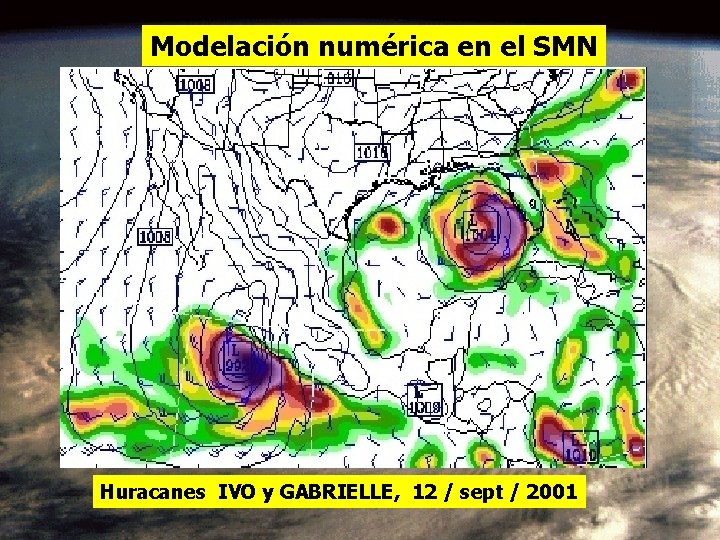 Modelación numérica en el SMN Huracanes IVO y GABRIELLE, 12 / sept / 2001