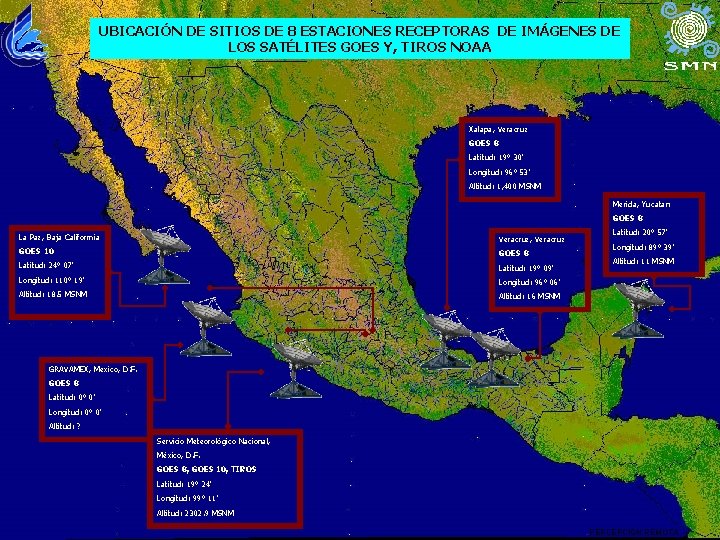 UBICACIÓN DE SITIOS DE 8 ESTACIONES RECEPTORAS DE IMÁGENES DE LOS SATÉLITES GOES Y,