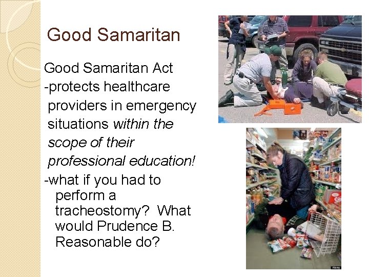 Good Samaritan Act -protects healthcare providers in emergency situations within the scope of their