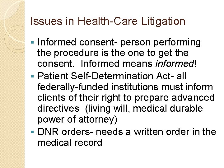 Issues in Health-Care Litigation Informed consent- person performing the procedure is the one to