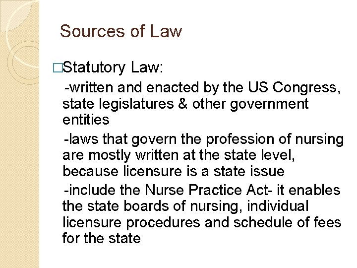 Sources of Law �Statutory Law: -written and enacted by the US Congress, state legislatures