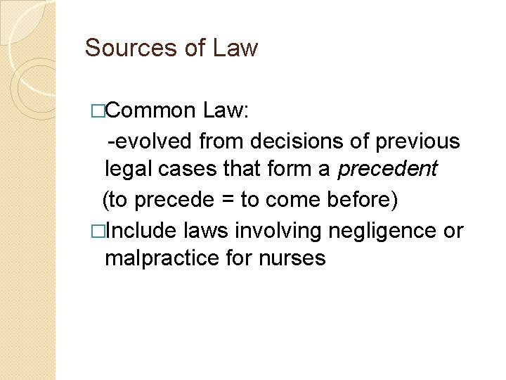 Sources of Law �Common Law: -evolved from decisions of previous legal cases that form