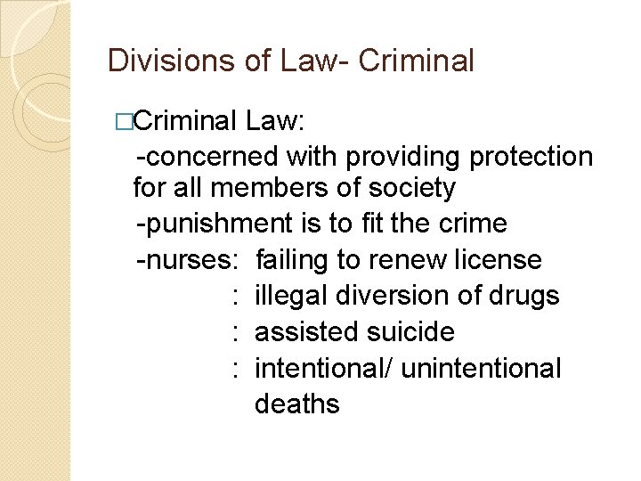 Divisions of Law- Criminal �Criminal Law: -concerned with providing protection for all members of