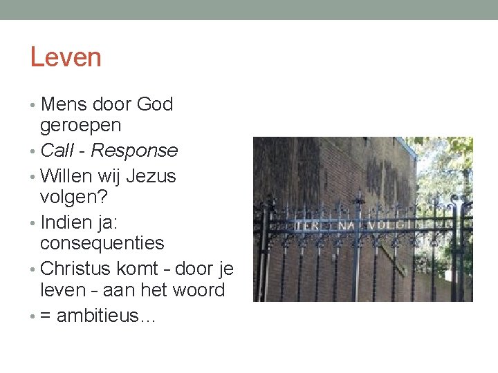 Leven • Mens door God geroepen • Call - Response • Willen wij Jezus