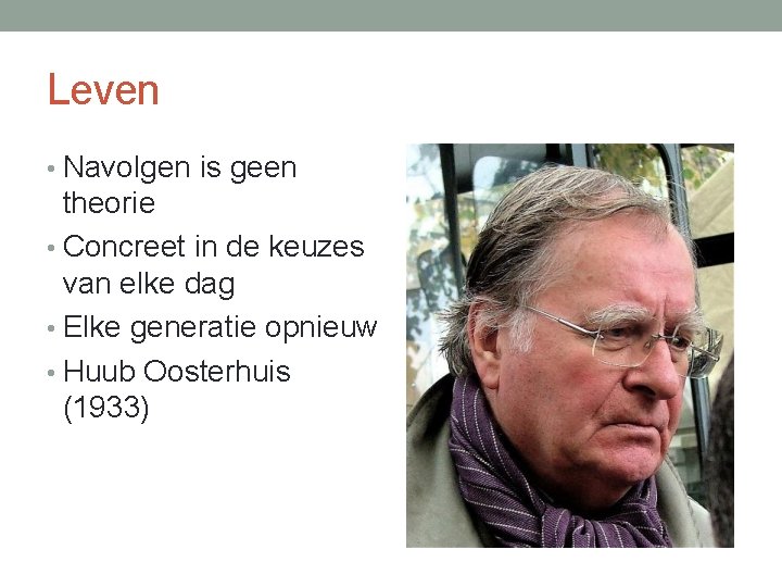 Leven • Navolgen is geen theorie • Concreet in de keuzes van elke dag