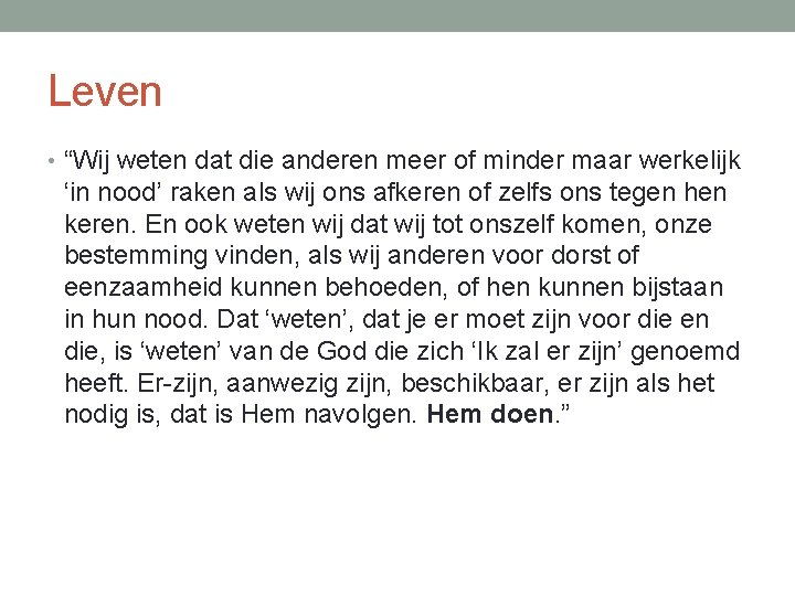 Leven • “Wij weten dat die anderen meer of minder maar werkelijk ‘in nood’