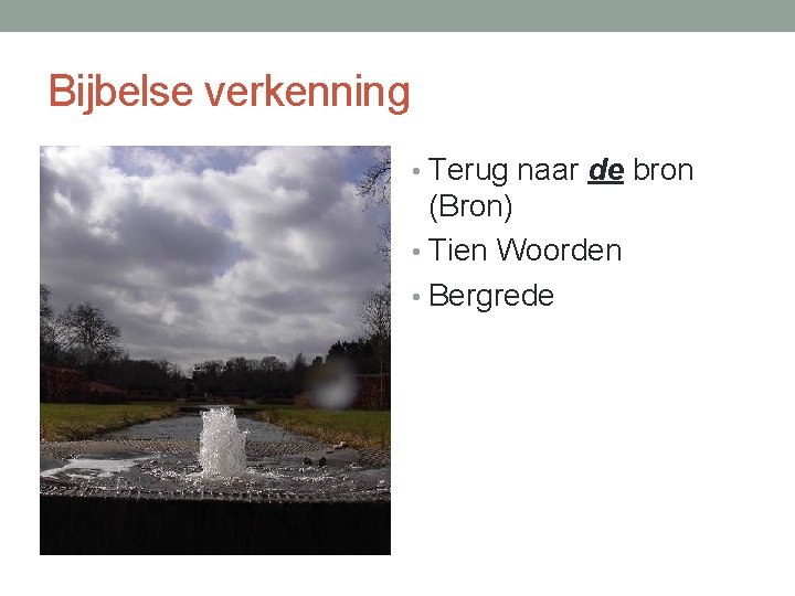 Bijbelse verkenning • Terug naar de bron (Bron) • Tien Woorden • Bergrede 