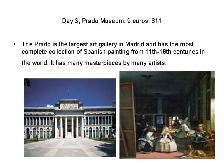 Day 3, Prado Museum, 9 euros, $11 • The Prado is the largest art
