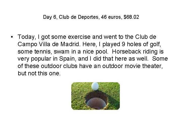 Day 6, Club de Deportes, 46 euros, $68. 02 • Today, I got some