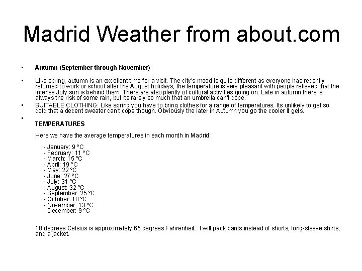 Madrid Weather from about. com • Autumn (September through November) • Like spring, autumn