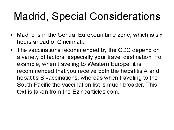 Madrid, Special Considerations • Madrid is in the Central European time zone, which is