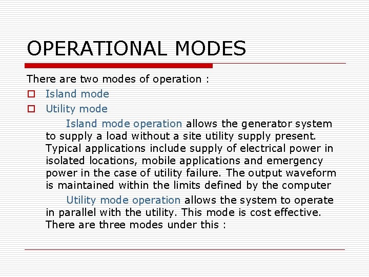 OPERATIONAL MODES There are two modes of operation : o Island mode o Utility
