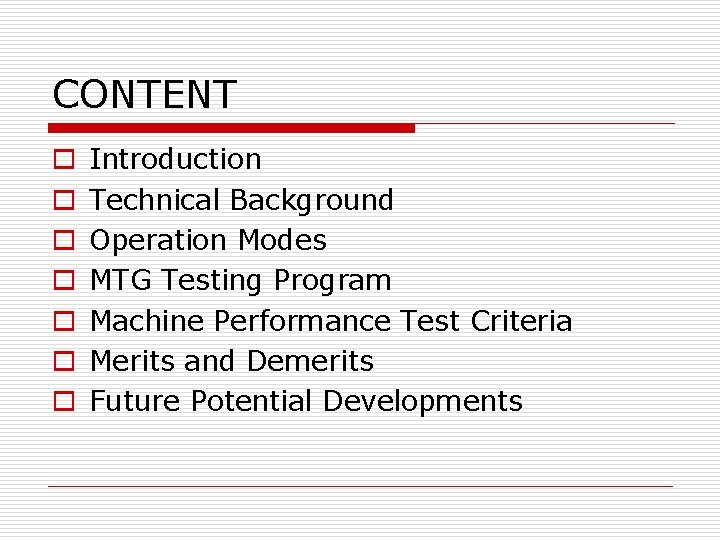 CONTENT o o o o Introduction Technical Background Operation Modes MTG Testing Program Machine