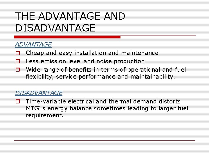 THE ADVANTAGE AND DISADVANTAGE r Cheap and easy installation and maintenance r Less emission