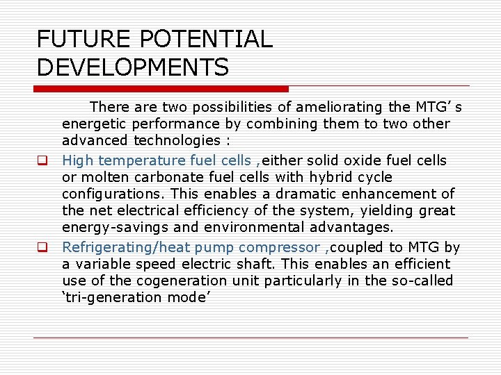 FUTURE POTENTIAL DEVELOPMENTS There are two possibilities of ameliorating the MTG’ s energetic performance