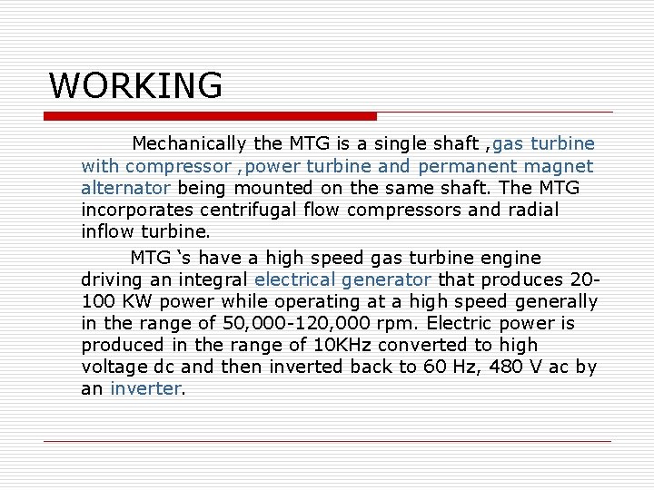 WORKING Mechanically the MTG is a single shaft , gas turbine with compressor ,