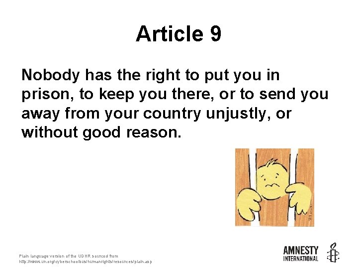 Article 9 Nobody has the right to put you in prison, to keep you