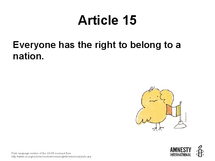 Article 15 Everyone has the right to belong to a nation. Plain language version