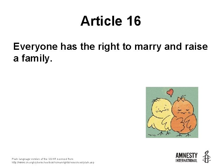 Article 16 Everyone has the right to marry and raise a family. Plain language