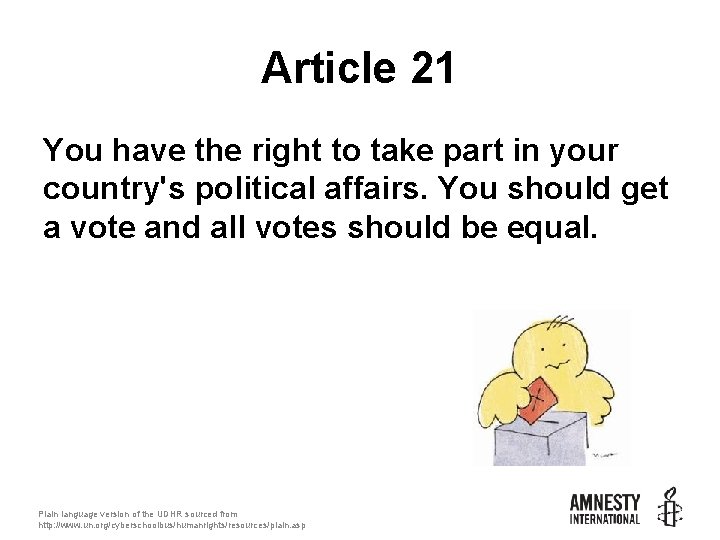 Article 21 You have the right to take part in your country's political affairs.