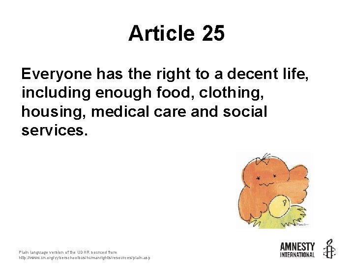 Article 25 Everyone has the right to a decent life, including enough food, clothing,