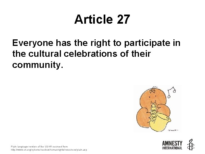 Article 27 Everyone has the right to participate in the cultural celebrations of their