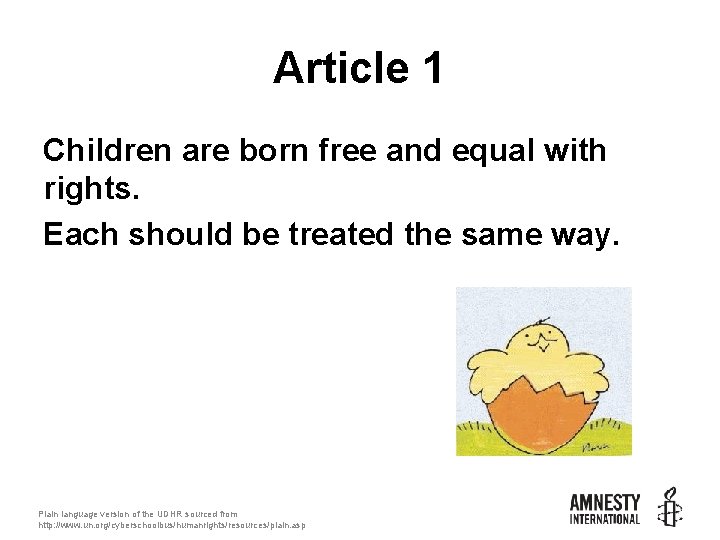 Article 1 Children are born free and equal with rights. Each should be treated