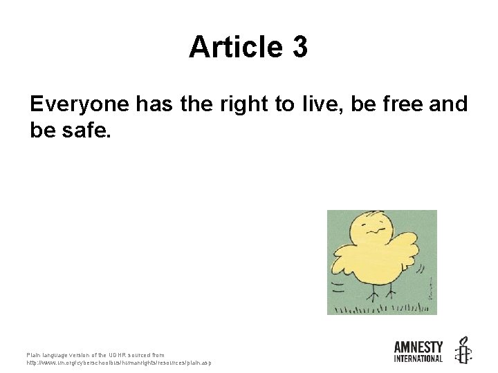 Article 3 Everyone has the right to live, be free and be safe. Plain
