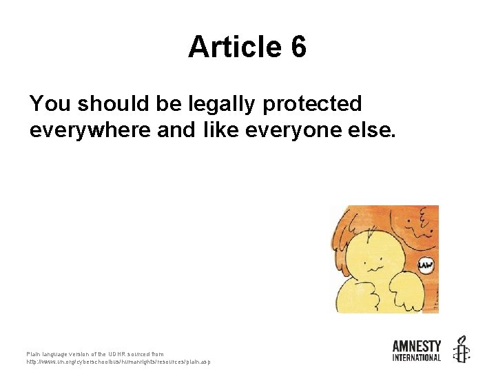 Article 6 You should be legally protected everywhere and like everyone else. Plain language