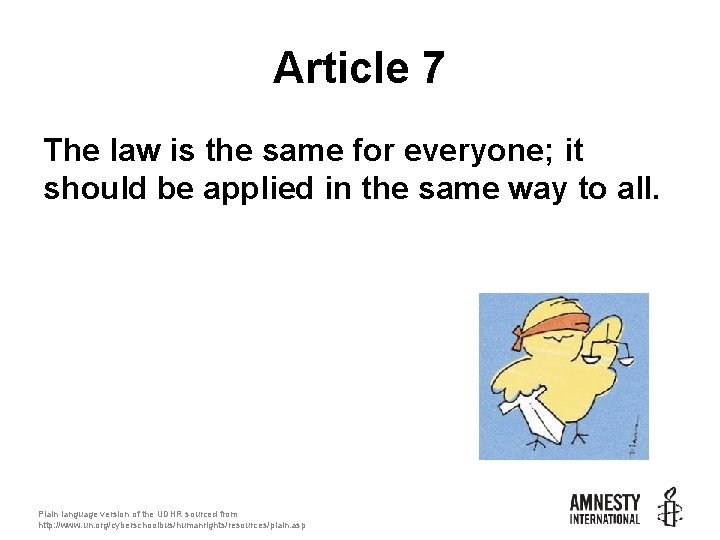 Article 7 The law is the same for everyone; it should be applied in
