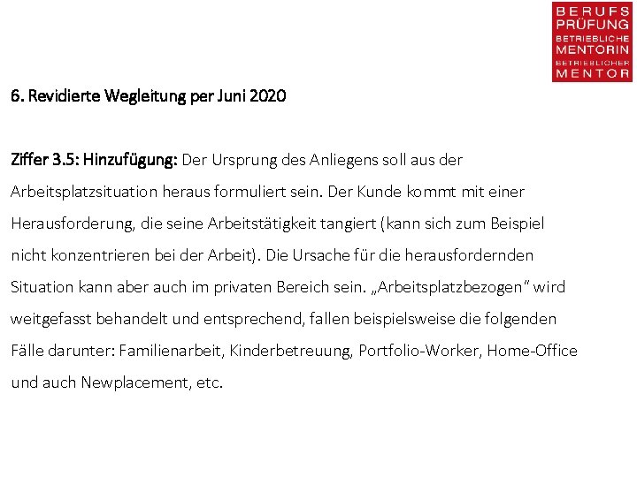 6. Revidierte Wegleitung per Juni 2020 Ziffer 3. 5: Hinzufügung: Der Ursprung des Anliegens