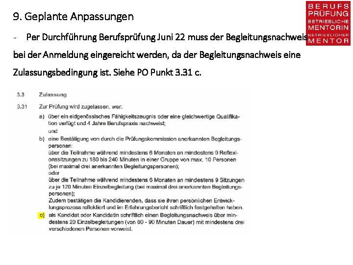 9. Geplante Anpassungen - Per Durchführung Berufsprüfung Juni 22 muss der Begleitungsnachweis bei der