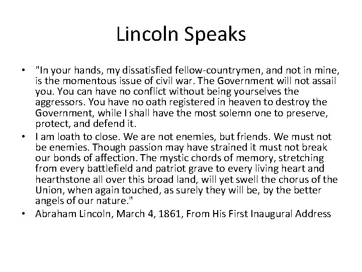 Lincoln Speaks • "In your hands, my dissatisfied fellow-countrymen, and not in mine, is