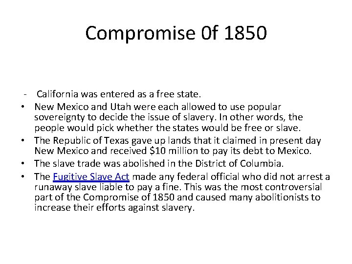 Compromise 0 f 1850 - California was entered as a free state. • New