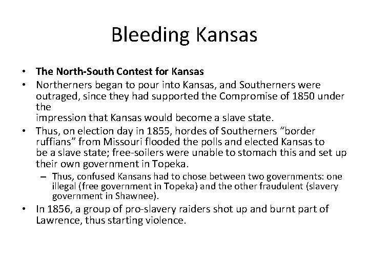 Bleeding Kansas • The North-South Contest for Kansas • Northerners began to pour into