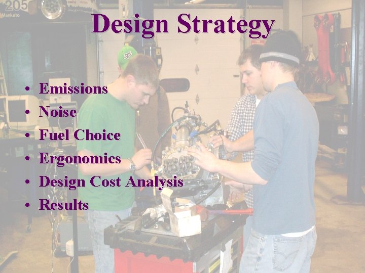 Design Strategy • • • Emissions Noise Fuel Choice Ergonomics Design Cost Analysis Results