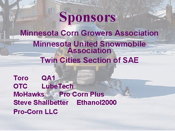 Sponsors Minnesota Corn Growers Association Minnesota United Snowmobile Association Twin Cities Section of SAE