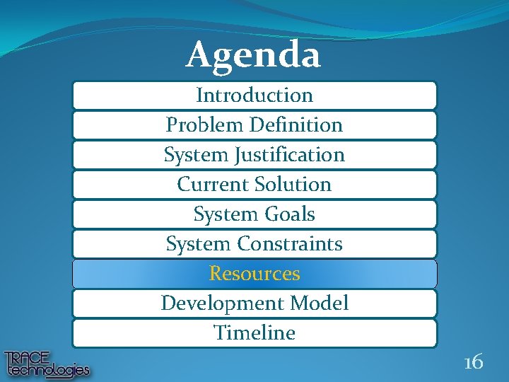 Agenda Introduction Problem Definition System Justification Current Solution System Goals System Constraints Resources Development