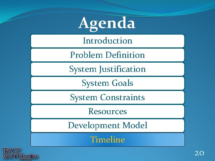 Agenda Introduction Problem Definition System Justification System Goals System Constraints Resources Development Model Timeline