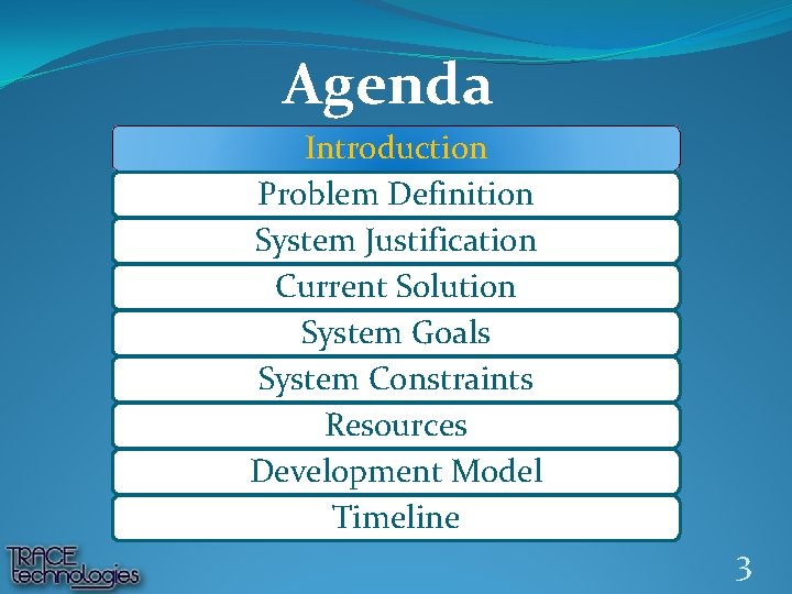 Agenda Introduction Problem Definition System Justification Current Solution System Goals System Constraints Resources Development