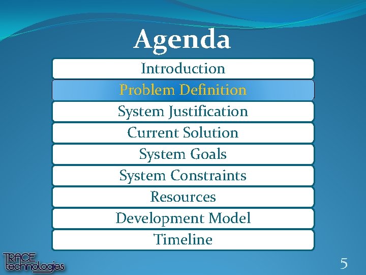 Agenda Introduction Problem Definition System Justification Current Solution System Goals System Constraints Resources Development