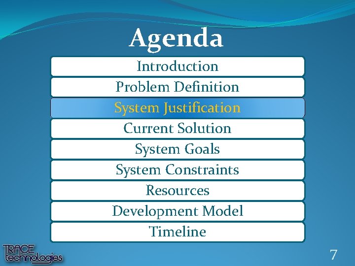 Agenda Introduction Problem Definition System Justification Current Solution System Goals System Constraints Resources Development