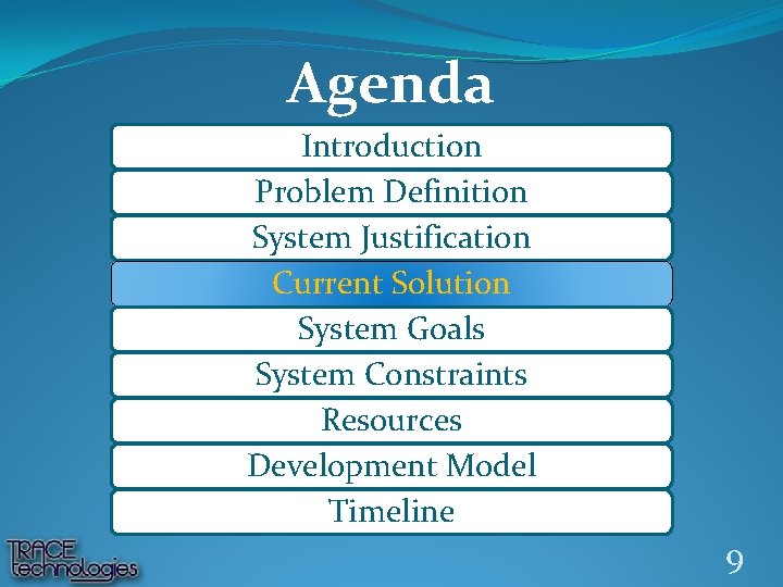 Agenda Introduction Problem Definition System Justification Current Solution System Goals System Constraints Resources Development