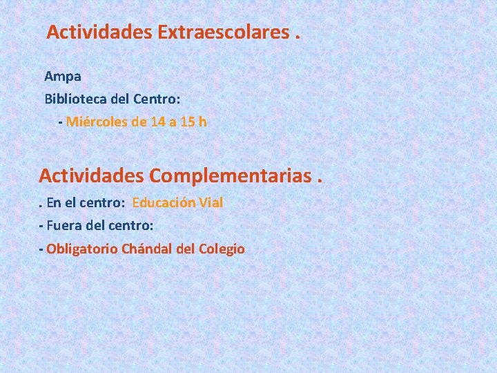 Actividades Extraescolares. Ampa Biblioteca del Centro: - Miércoles de 14 a 15 h Actividades