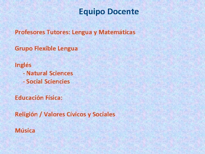 Equipo Docente Profesores Tutores: Lengua y Matemáticas Grupo Flexible Lengua Inglés - Natural Sciences