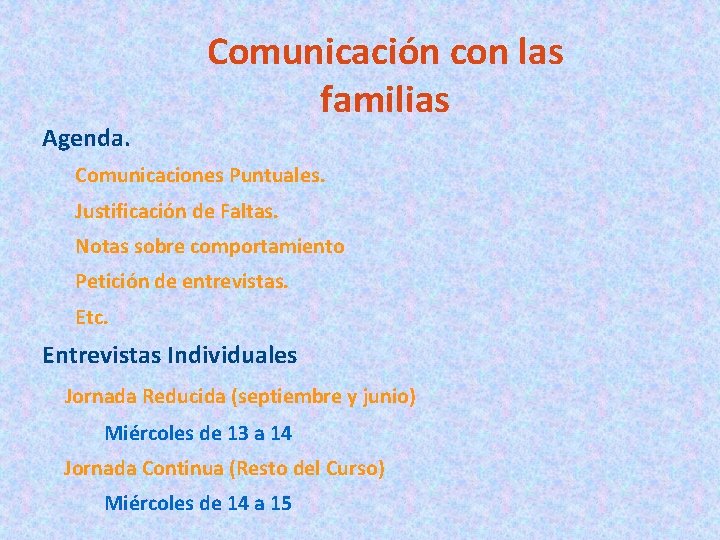 Agenda. Comunicación con las familias Comunicaciones Puntuales. Justificación de Faltas. Notas sobre comportamiento Petición