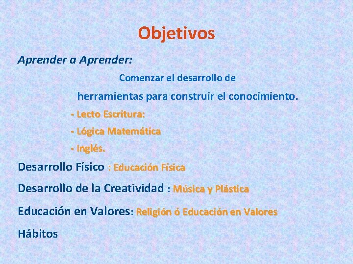 Objetivos Aprender a Aprender: Comenzar el desarrollo de herramientas para construir el conocimiento. -