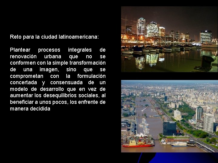 Reto para la ciudad latinoamericana: Plantear procesos integrales de renovación urbana que no se